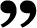 Quote_ right marks